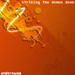 STRIKING THE DEMON DOWN