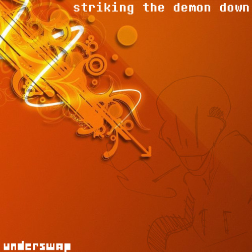 STRIKING THE DEMON DOWN