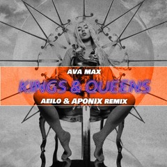 Ava Max - Kings & Queens (AEILO & Aponix Remix)