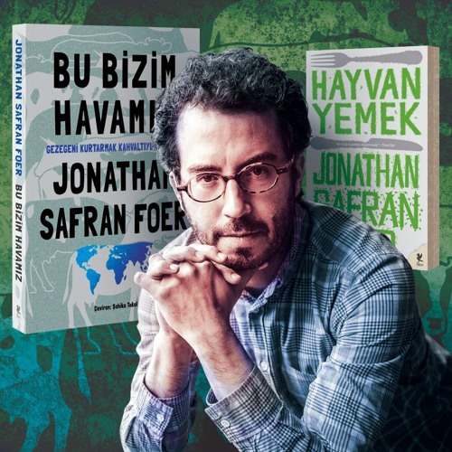 Sonun Hikâyesi: Jonathan Safran Foer ve Gezegen Krizi