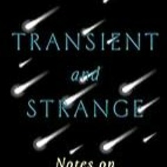 FREE B.o.o.k (Medal Winner) Transient and Strange: Notes on the Science of Life