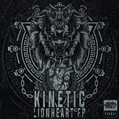 KINETIC - LIONHEART (CLIP) [OUT NOW ON BROKEN VAULT RECORDS!]