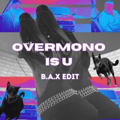 Overmono - Is U (B.A.X Edit)