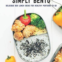 DOWNLOAD FREE Simply Bento:Delicious Box Lunch Ideas for Healthy Portions to Go [DOWNLOADPDF] PDF