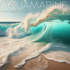 Aquamarine - Aquamarine - Kirsten Agresta Copely