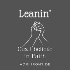 Leanin / Cuz I Believe in faith