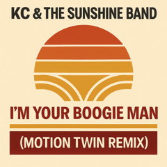 KC & The Sunshine Band - I'm Your Boogie Man (Motion Twin Remix)