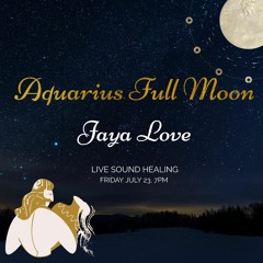 Aquarius Full Moon Live Sound Healing 7_23_21