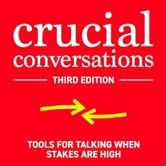 Free read✔ Crucial Conversations: Tools for Talking When Stakes are High, Third Edition