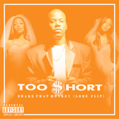 Shake That Monkey (Lobe Flip) - Too $hort feat. Lil Jon