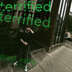 terrified (prod.astro)