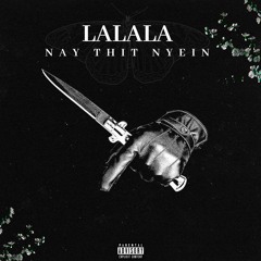 Nay Thit Nyein - LaLaLa (Prod By DALCO)