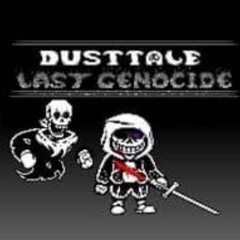 [Dusttale-Last Genocide] [Phase 1.5 and 2]