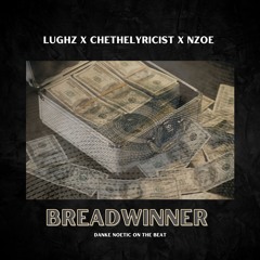 BREADWINNER - ft. Lughz x ChetheLyricist x Nzoe