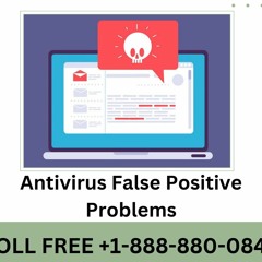 Antivirus False Positive Problems: Call +1-888-880-0845