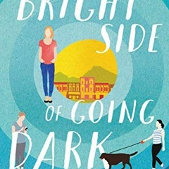 Read [EPUB KINDLE PDF EBOOK] The Bright Side of Going Dark by  Kelly Harms 📨