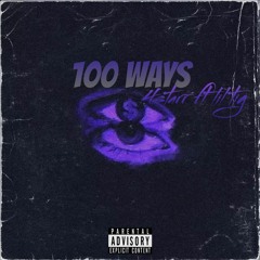 100 Ways ft(heartlesstig)