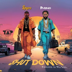 Spyro & Phyno - Shutdown