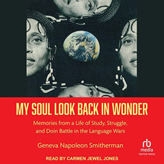 [Download] PDF 💔 My Soul Look Back in Wonder: Memories from a Life of Study, Struggl