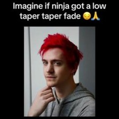 imagine if ninja got a low taper fade...