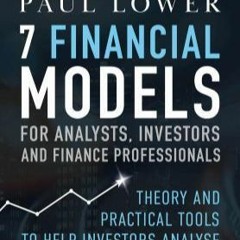 (Epub% 7 Financial Models for Analysts, Investors and Finance Professionals: Theory and practical to