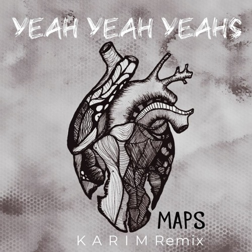 Yeah Yeah Yeahs - Maps (K A R I M Remix)