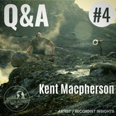 Kent Macpherson - Earth Aural Q&A