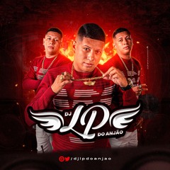 001 - ELA BROTA NO ANJÃO PRA SENTAR PRA BANDIDO [ DJ LP DO ANJAO ]