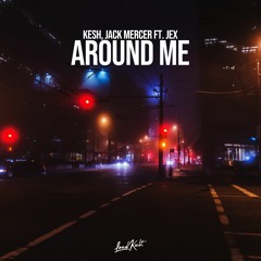 Kesh x Jack Mercer ft. Jex - Around Me