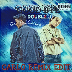 DOUBLEJ - GOODBYE - ( CARLO REMIX ) EDIT