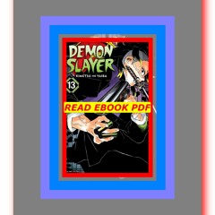 READ [PDF] Demon Slayer Kimetsu no Yaiba  Vol. 13  by Koyoharu Gotouge