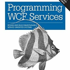 [Download] PDF 📕 Programming WCF Services: Design and Build Maintainable Service-Ori