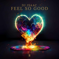 DJ Isaac - Feel So Good