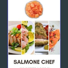 ebook read pdf ✨ Salmone Chef: 200 ricette a base di salmone dall’antipasto alle ultime portate (C