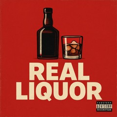 Real Liqour w/KING Myke