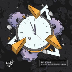 Wh0 - Out Of Time Ft. Clementine Douglas