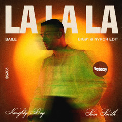 Naughty Boy, Sam Smith - La La La (BIG91 & NVRCR Baile Edit)