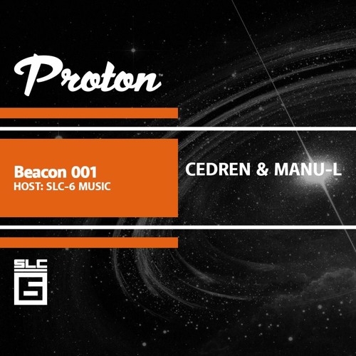 Proton Radio - Beacon 001 by SLC-6 Music - Part 2 with Cedren & Manu-l