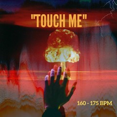 "TOUCH ME"