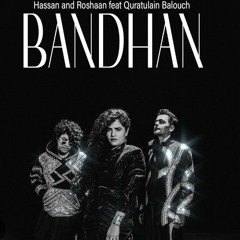Bandhan - Hassan & Roshaan (ft. Quratulain Balouch)