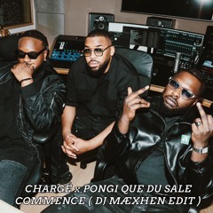 CHARGÉ x PONGI QUE DU SAL COMMENCE ( DJ MÆXHEN EDIT )