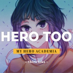 My Hero Academia Season 4 EP 23 Insert song - Hero Too【Cover by ShiroNeko】