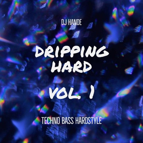 dripping hard