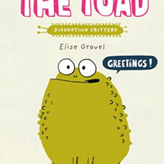 View PDF ✓ The Toad (Disgusting Critters) by  Elise Gravel [EBOOK EPUB KINDLE PDF]