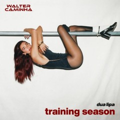 Dua Lipa - Training Season (Walter Caminha Remix) PREVIEW - BUY WAV