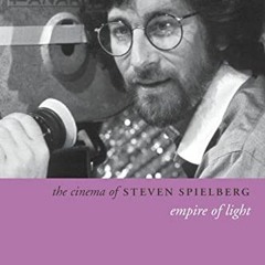 [READ] PDF 📌 The Cinema of Steven Spielberg: Empire of Light (Directors' Cuts) by  N