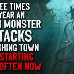 "Three times a year an ocean monster attacks my fishing town. It’s starting more often" Creepypasta