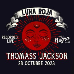 Thomass Jackson @ LUNA ROJA / Oct 2023