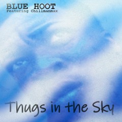 Thugs in the Sky Ft. Chillmanmax