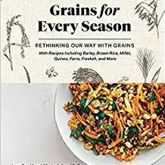 Audiobook 4Download⚡️(PDF)❤️ Grains for Every Season: Rethinking Our Way with Grains Full Books
